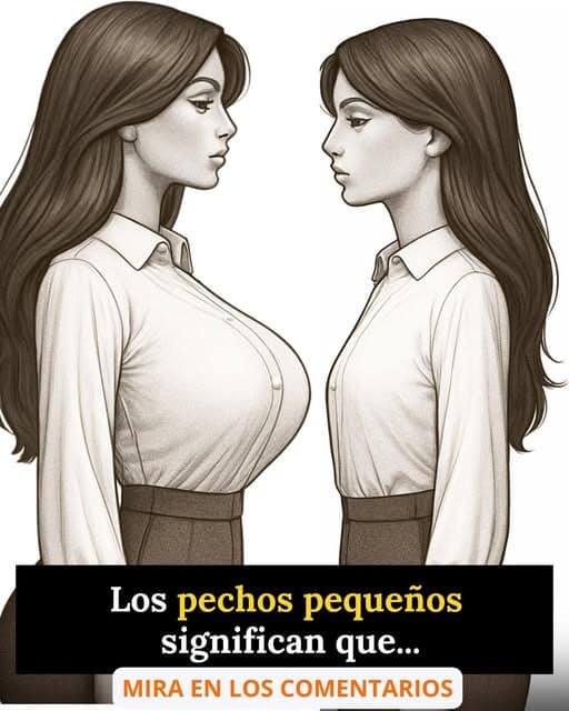 Mujeres con pechos pequeños y grandes